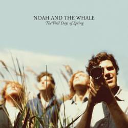 Noah And The Whale : The First Days of Spring